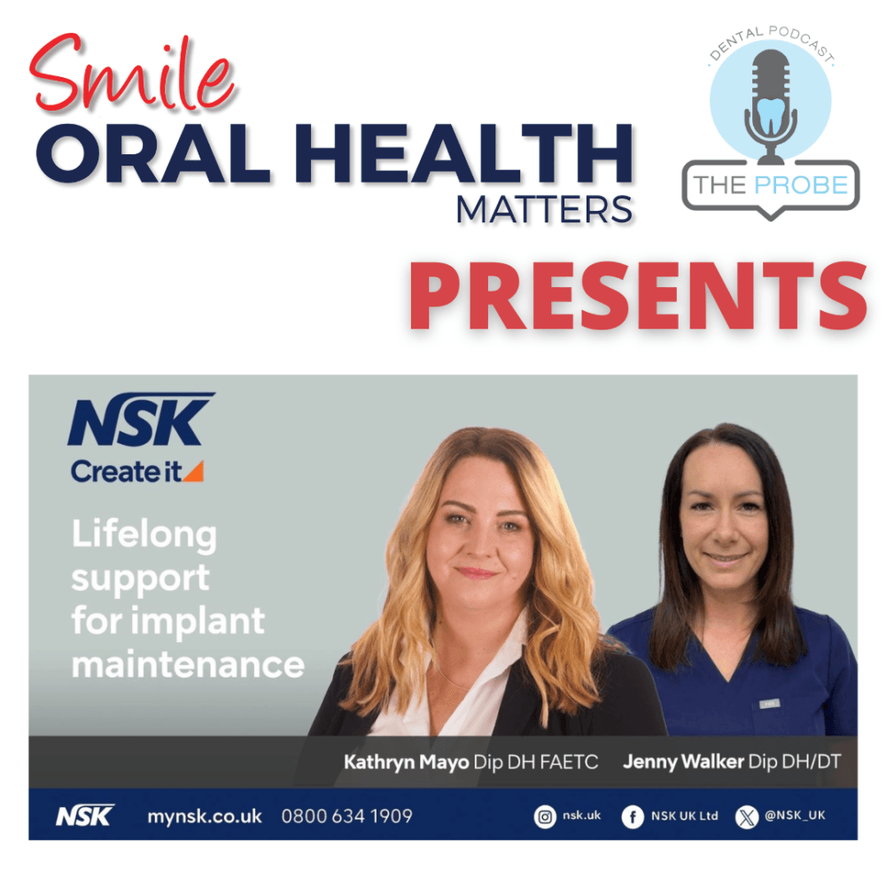 Smile Oral Health Matters presents: Lifelong support for implant maintenance with Kathryn Mayo and Jenny Walker (NSK Podcast)