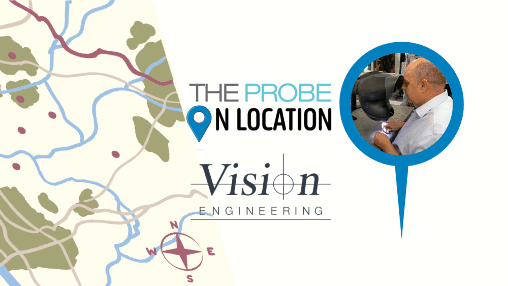 The Probe On Location: Vision Engineering, Part One